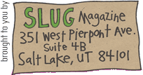 Brought to you by SLUG Magazine
